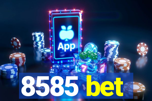 8585 bet